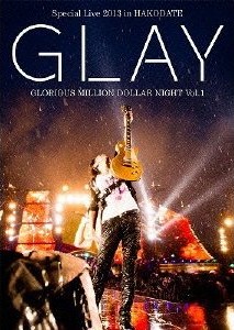 [DVD] GLAY Special Live 2013 in HAKODATE GLORIOUS MILLION DOLLAR NIGHT Vol.1 LIVE DVD